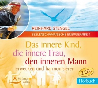 Das innere Kind, die innere Frau, den inneren Mann erwecken und harmonisieren
