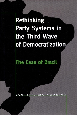 Rethinking Party Systems in the Third Wave of Democratization - Scott P. Mainwaring