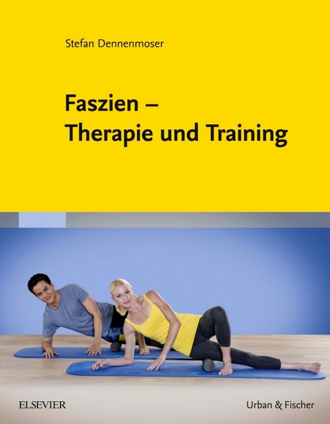 Faszien &ndash; Therapie und Training - Stefan Dennenmoser