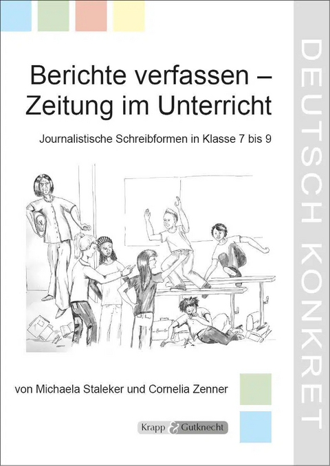 Berichte verfassen &ndash; Zeitung im Unterricht &ndash; Lehrerheft - Michaela Staleker