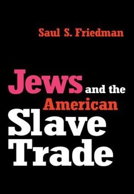 Jews and the American Slave Trade - Saul Friedman