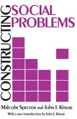 Constructing Social Problems - Malcolm Spector, John I. Kitsuse