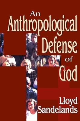 An Anthropological Defense of God - Lloyd E. Sandelands