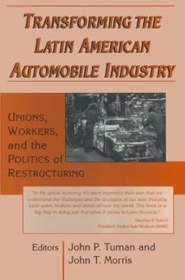 Transforming the Latin American Automobile Industry - John P. Tuman, John T. Morris