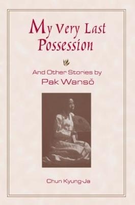 My Very Last Possession and Other Stories - Wan-So Pak, Kyung-Ja Chun