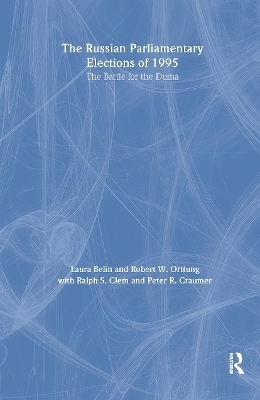 The Russian Parliamentary Elections of 1995 - Laura Belin, Robert W. Orttung, Ralph S. Clem, Peter R. Craumer