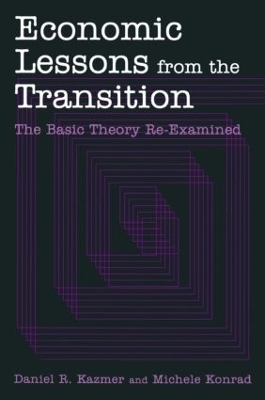 Economic Lessons from the Transition: The Basic Theory Re-examined - Daniel R. Kazmer, Michele Konrad