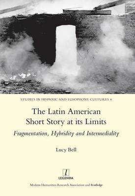 Latin American Short Story at its Limits -  Lucy Bell