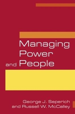 Managing Power and People - George J. Seperich, Russell W. McCalley