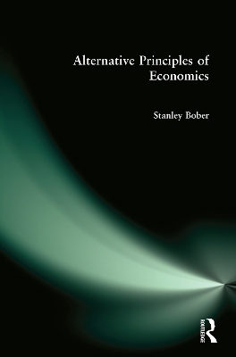 Alternative Principles of Economics - Stanley Bober