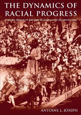 The Dynamics of Racial Progress - Antoine L. Joseph