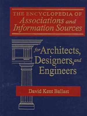The Encyclopedia of Associations and Information Sources for Architects, Designers and Engineers