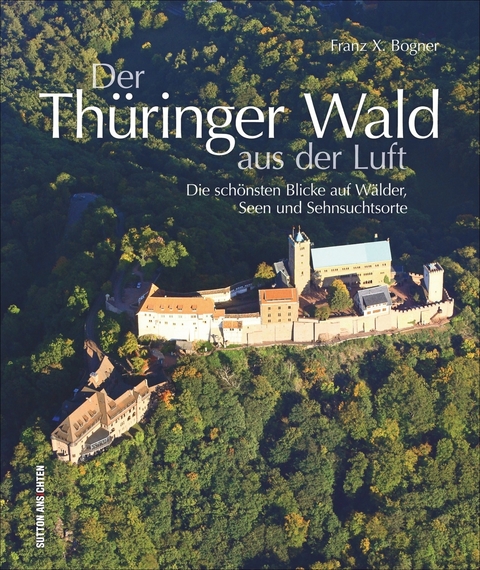 Der Th&uuml;ringer Wald aus der Luft - Franz X. Bogner