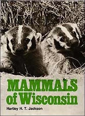 Mammals of Wisconsin - Hartley H.T. Jackson, A.W. Schorger