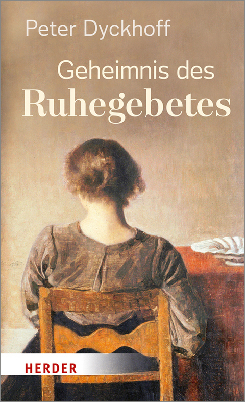 Geheimnis des Ruhegebetes - Peter Dyckhoff
