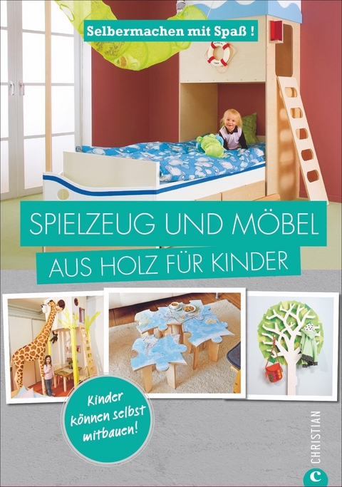 Selbermachen mit Spa&szlig;: Spielzeug und M&ouml;bel aus Holz f&uuml;r Kinder