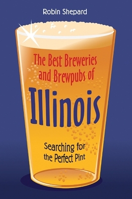 The Best Breweries and Brewpubs of Illinois -  University of Wisconsin Press
