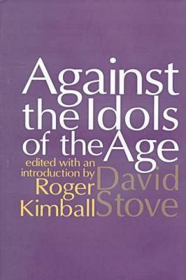 Against the Idols of the Age -  David Stove