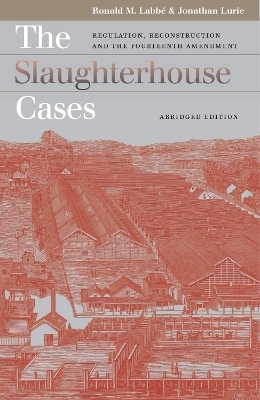 The Slaughterhouse Cases - Ronald M. Labbe, Jonathan Lurie
