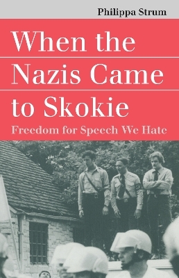 When the Nazis Came to Skokie - Philippa Strum
