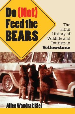 Do (not) Feed the Bears - Alice Wondrak Biel