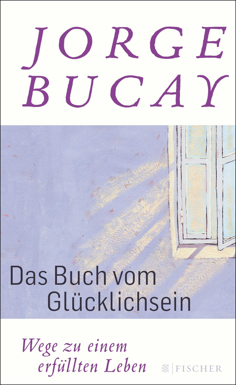 Das Buch vom Gl&uuml;cklichsein - Jorge Bucay