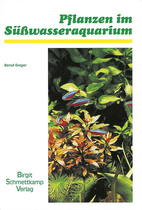 Pflanzen im S&uuml;&szlig;wasseraquarium - Bernd Greger