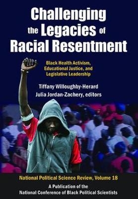 Challenging the Legacies of Racial Resentment -  Tiffany Willoughby-Herard