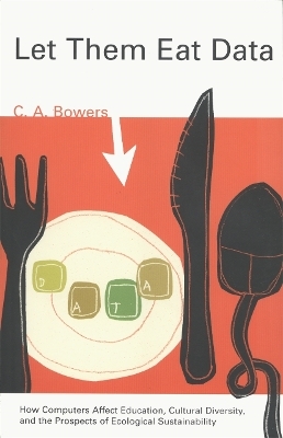 Let Them Eat Data - C. A. Bowers