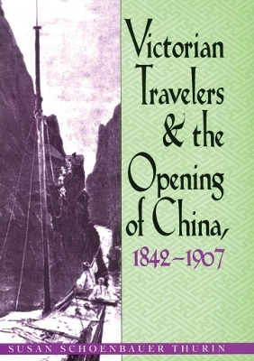 Victorian Travelers and the Opening of China 1842–1907