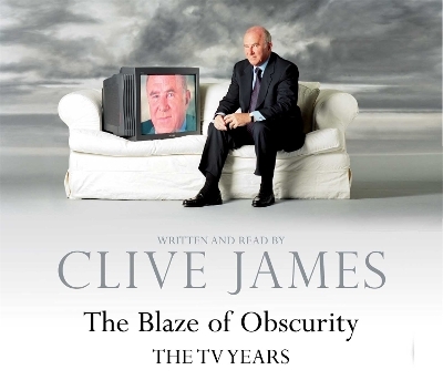 The Blaze of Obscurity - Clive James