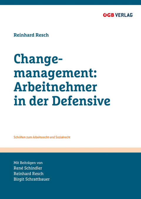 Changemanagement: Arbeitnehmer in der Defensive - Ren&eacute; Schindler, Birgit Schrattbauer