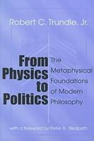 From Physics to Politics -  Robert C Trundle