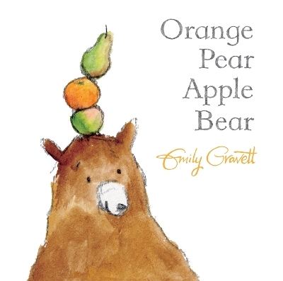 Orange Pear Apple Bear - Emily Gravett