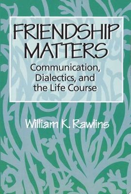 Friendship Matters -  William Rawlins