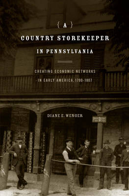A Country Storekeeper in Pennsylvania - Diane E. Wenger