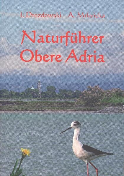 Naturf&uuml;hrer Obere Adria - Alexander Mrkvicka, Irene Drozdowski