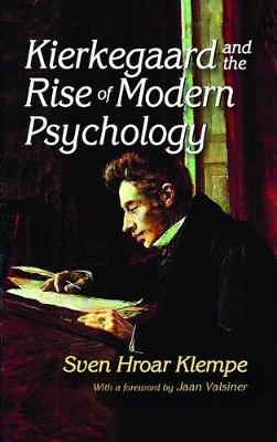 Kierkegaard and the Rise of Modern Psychology -  Sven Hroar Klempe