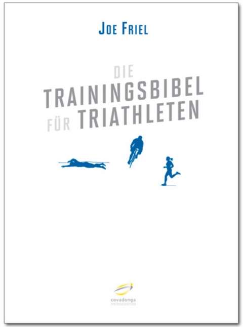 Die Trainingsbibel f&uuml;r Triathleten - Joe Friel