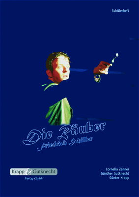 Die R&auml;uber &ndash; Friedrich Schiller &ndash; Sch&uuml;lerheft - Cornelia Zenner, G&uuml;nther Gutknecht, G&uuml;nter Krapp