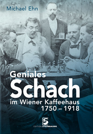 Geniales Schach im Wiener Kaffeehaus 1750-1918