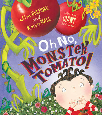 Oh No, Monster Tomato! - Jim Helmore, Karen Wall