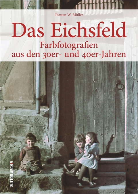 Das Eichsfeld - Torsten W. M&uuml;ller