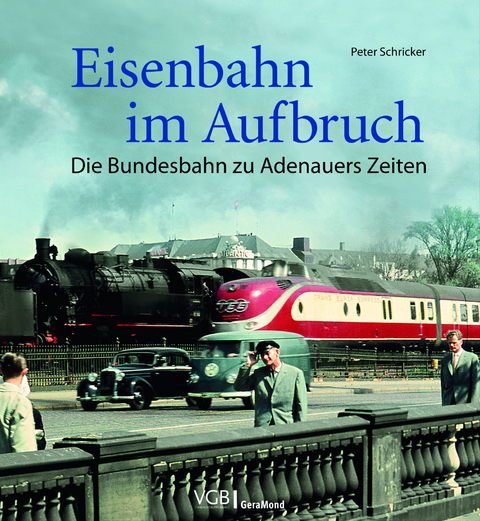 Eisenbahn im Aufbruch - Peter Schricker