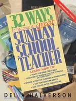 32 Ways to be a Great Sunday School Teacher - Delia Halverson