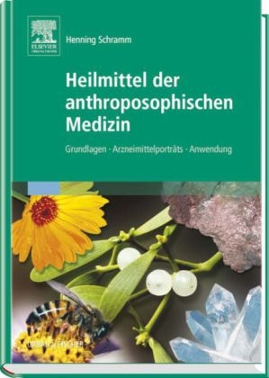 Heilmittel der anthroposophischen Medizin - Henning Schramm