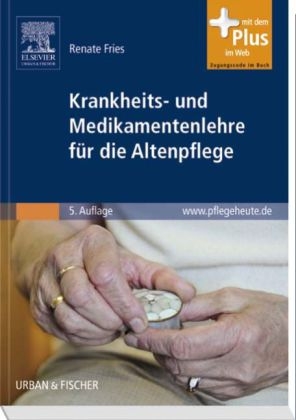 Krankheits- und Medikamentenlehre für die Altenpflege - Renate Fries
