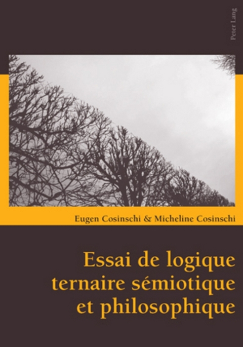 Essai de logique ternaire s&eacute;miotique et philosophique - Eugen Cosinschi, Micheline Cosinschi-Meunier