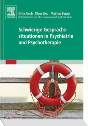 Schwierige Gespr&auml;chssituationen in Psychiatrie und Psychotherapie - Gitta Jacob, Klaus Lieb, Mathias Berger