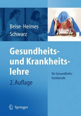 Gesundheits- und Krankheitslehre - Uwe Beise, Silke Heimes, Werner Schwarz